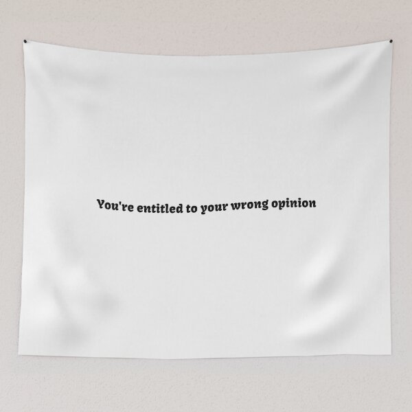 Item preview, You're Entitled to Your Wrong Opinion designed and sold by megans2000.