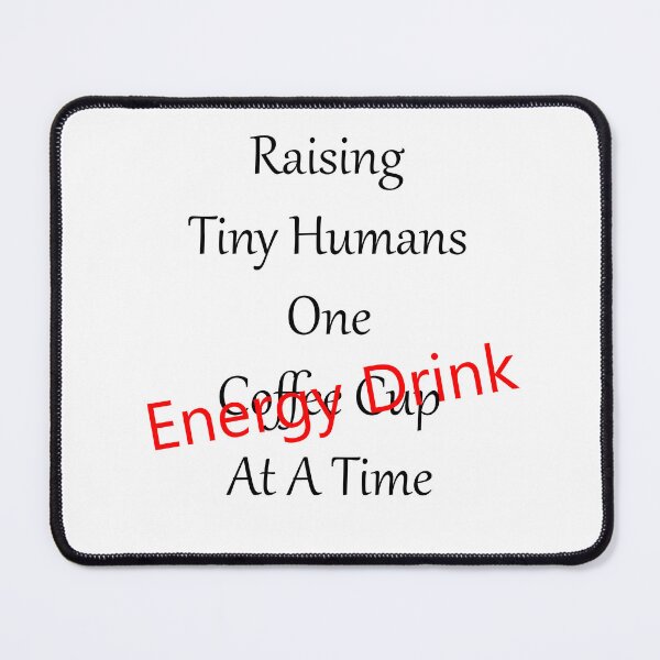 Item preview, Raising Tiny Humans One Energy Drink At A Time designed and sold by TracyArtDesigns.
