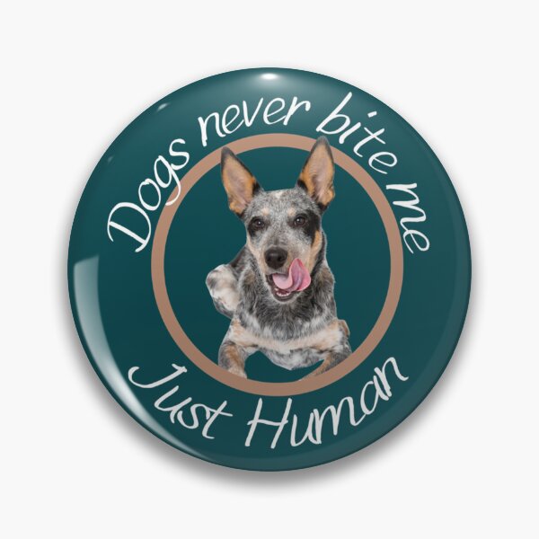 Item preview, Dogs Never Bite Me Blue Heeler Australian Cattle Dog   designed and sold by BullockColton.