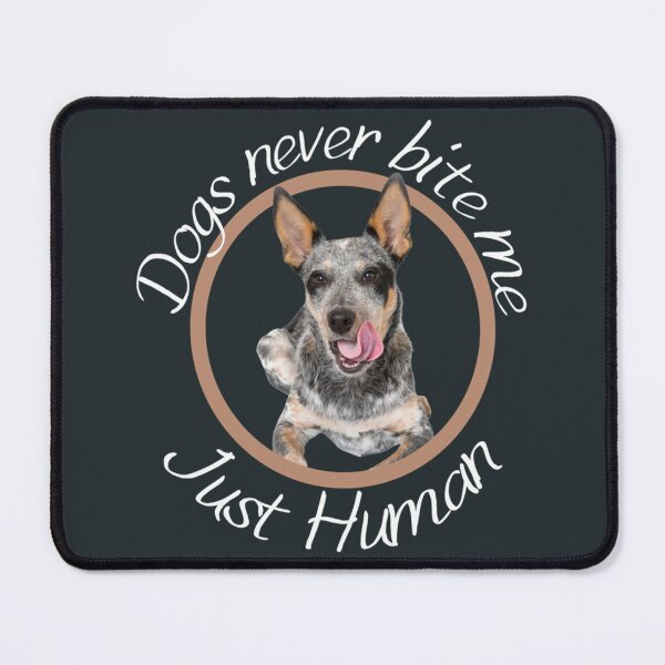 Item preview, Dogs Never Bite Me Blue Heeler Australian Cattle Dog   designed and sold by BullockColton.