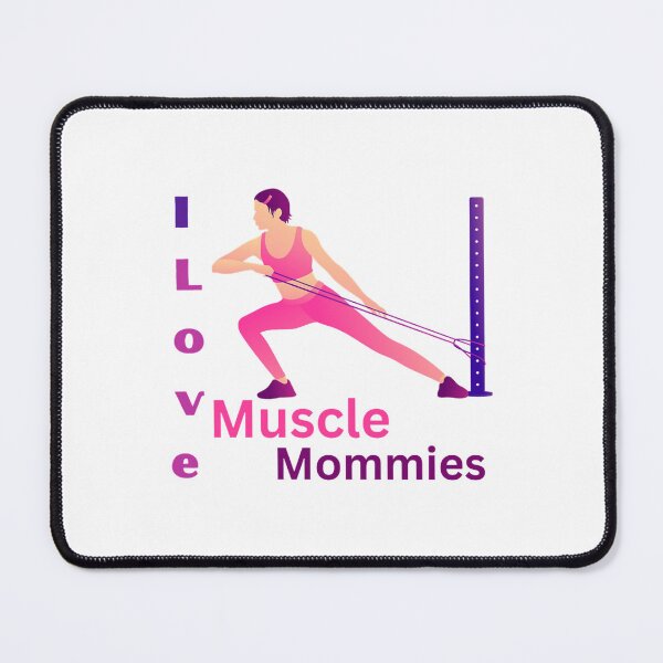 Item preview, I Love Muscle  Mommies                   designed and sold by DonnasynAriadne.