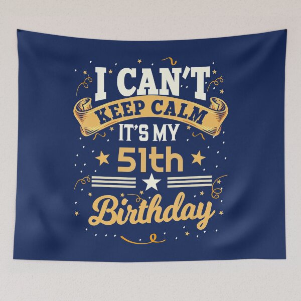 Item preview, 51 Year Old 	 I Can't Keep Calm It's My 51th Birthday 	 	 designed and sold by ndrlkphc40.