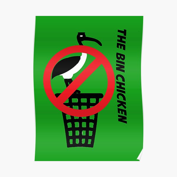 "Say No to the Bin Chicken (the AntiBinChicken League)" Poster by