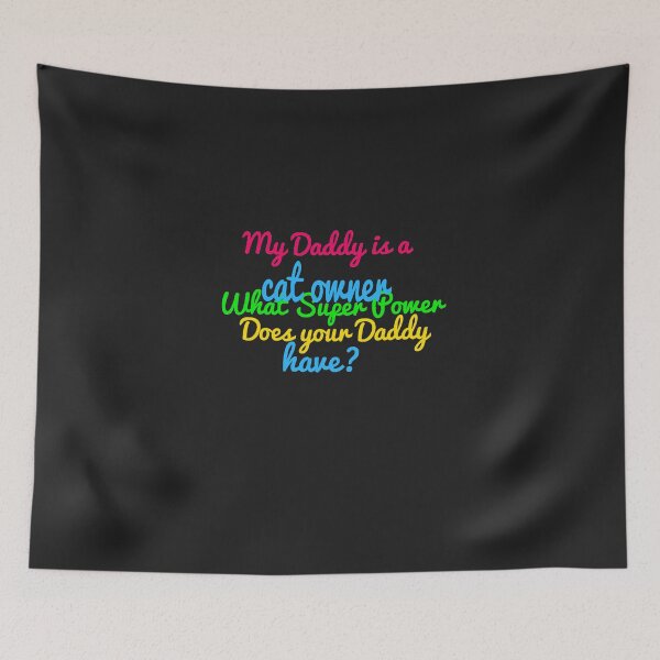 Item preview, My Daddy is a cat owner What Superpower Does your Daddy have? designed and sold by KMGLANC.