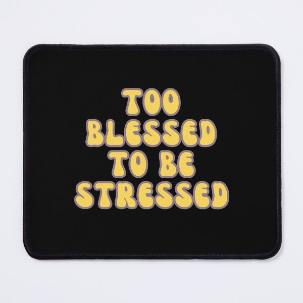 Item preview, Too Blessed To Be Stressed designed and sold by StickerSparkle.