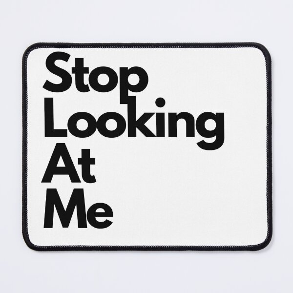Item preview, Stop looking at me designed and sold by JIArtistry.