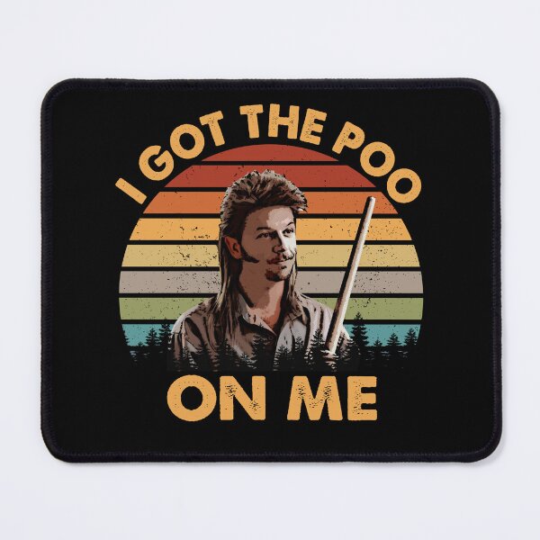 Item preview, Joe Dirt Got The Poo On Me designed and sold by DQLRPO.