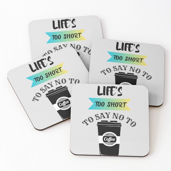 Item preview,  LIFE'S TOO SHORT TO SAY NO TO COFFEE designed and sold by Kezmich Works.