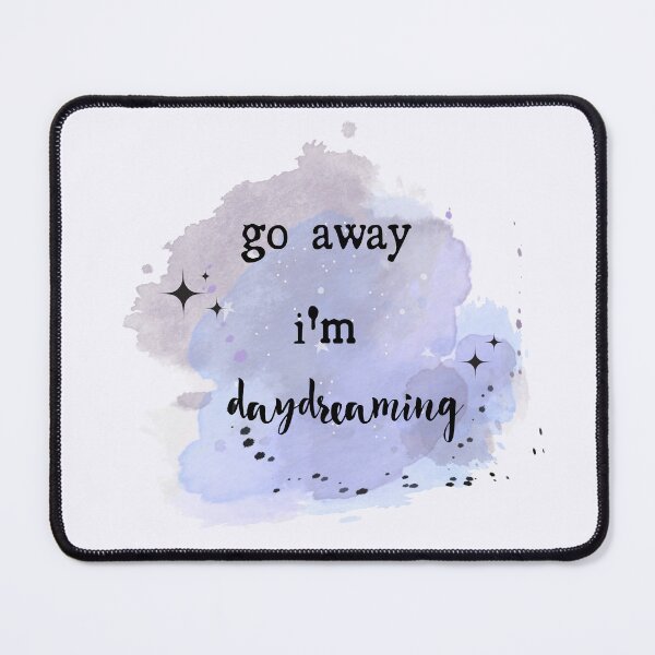 Item preview, Go Away I’m Daydreaming designed and sold by SpookyGDesigns.