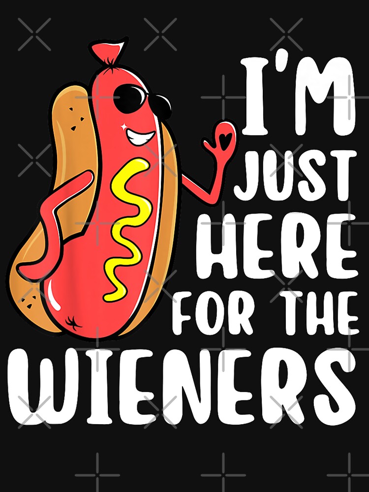 I'm Just Here For The Wieners Funny Hot Dog Foodies Lover Shirt