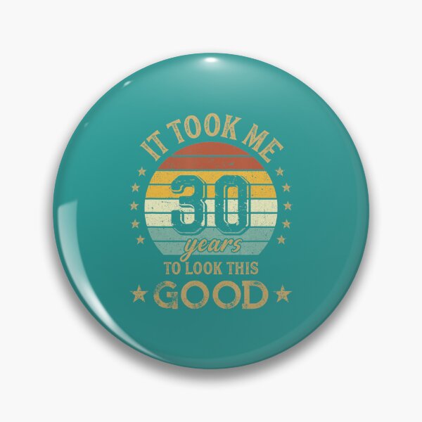 Item preview, 30th Birthday Vintage It Took Me 30 Years To Look This Good 	 	 designed and sold by rsdgdrzgs84.
