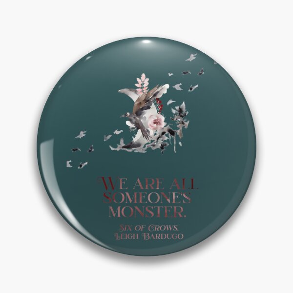 Item preview, SIX OF CROWS  WE ARE ALL SOMEONE MONSTER  designed and sold by JerreCamden.