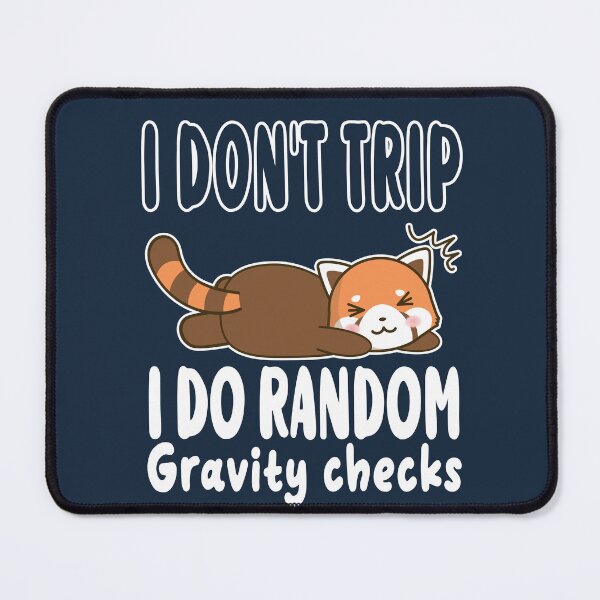 Item preview, I Dont Trip I Do Random Gravity Checks designed and sold by samah82.