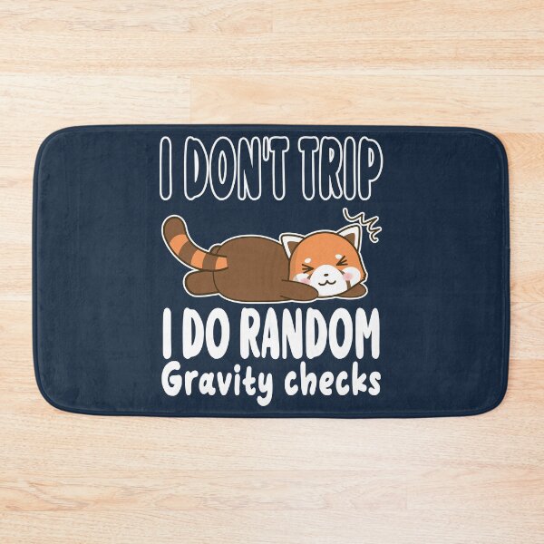 Item preview, I Dont Trip I Do Random Gravity Checks designed and sold by samah82.