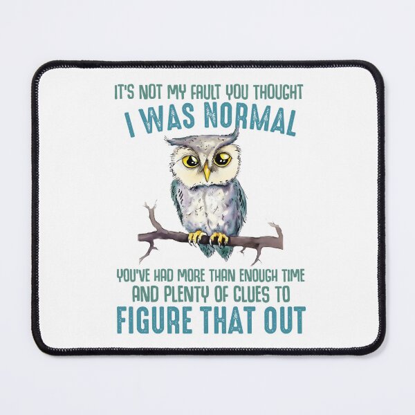 Item preview, Its Not My Fault You Thought I Was Normal designed and sold by IM Hunter.