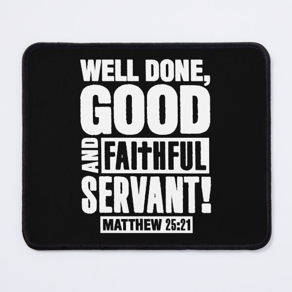 Item preview, Matthew 25:21 Well Done Good And Faithful Servant designed and sold by plushism.