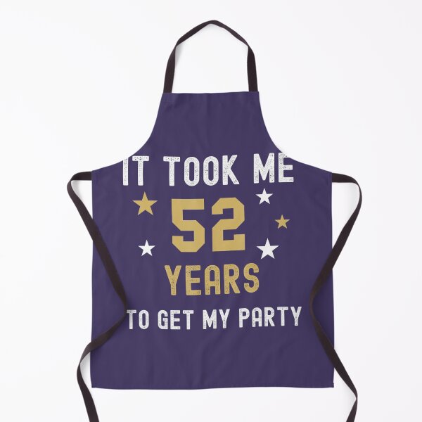 Item preview, 52 Years It Took Me My Party Birthday Anniversary designed and sold by iznimwqfjza71.