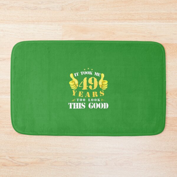 Item preview, 49th Birthday Year Old, It Took Me 49 Yrs To Look This Good 	 	 designed and sold by rjztofoki53.
