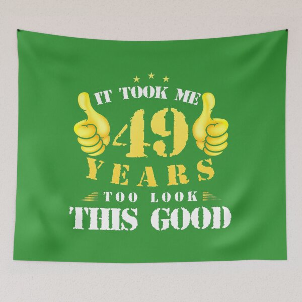 Item preview, 49th Birthday Year Old, It Took Me 49 Yrs To Look This Good 	 	 designed and sold by rjztofoki53.