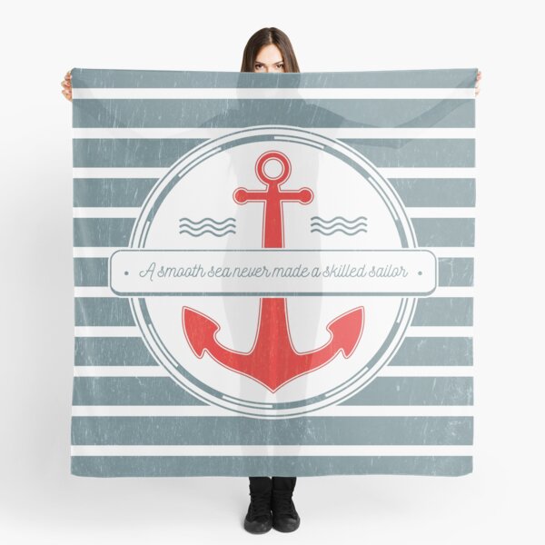 A Smooth Sea Never Made a Skilled Sailor Scarf