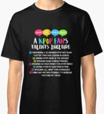 A KPOP FAN'S TALENTS Classic T-Shirt