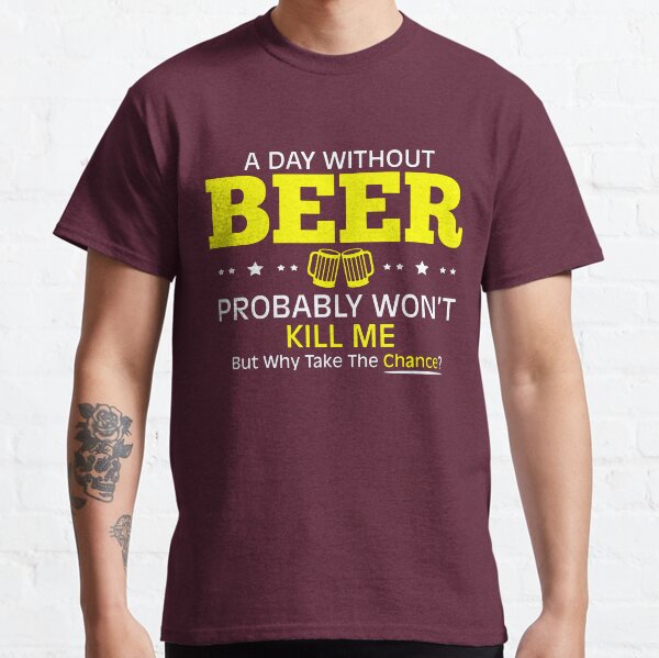 a day without beer t shirt