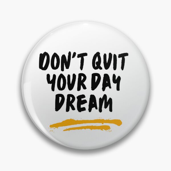 Item preview, don't quit your day dream designed and sold by SmSm Main Street.