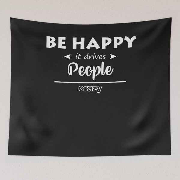 Item preview, Be Happy It Drives People Crazy T Shirt designed and sold by JameJoyDesigner.