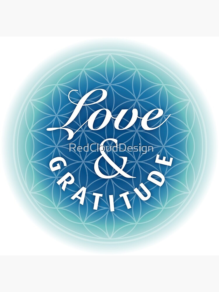 Love & Gratitude on Flower of Life by RedCloudDesign