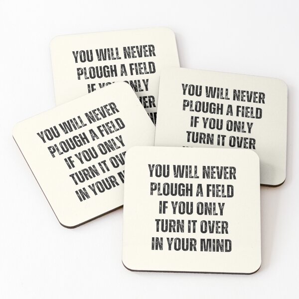 Item preview, You Will Never Plough A Field If You Only Turn It Over In Your Mind designed and sold by QuotesAreFun.