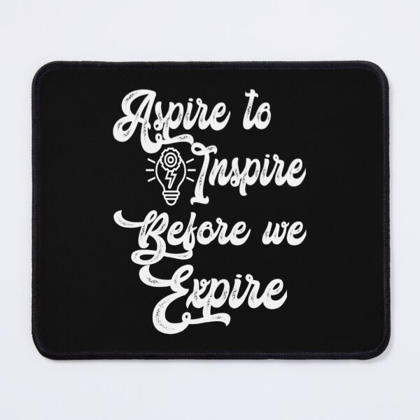 Item preview, Aspire to inspire before we expire quote, the inspiration words.. V15.  designed and sold by Chakilogy.