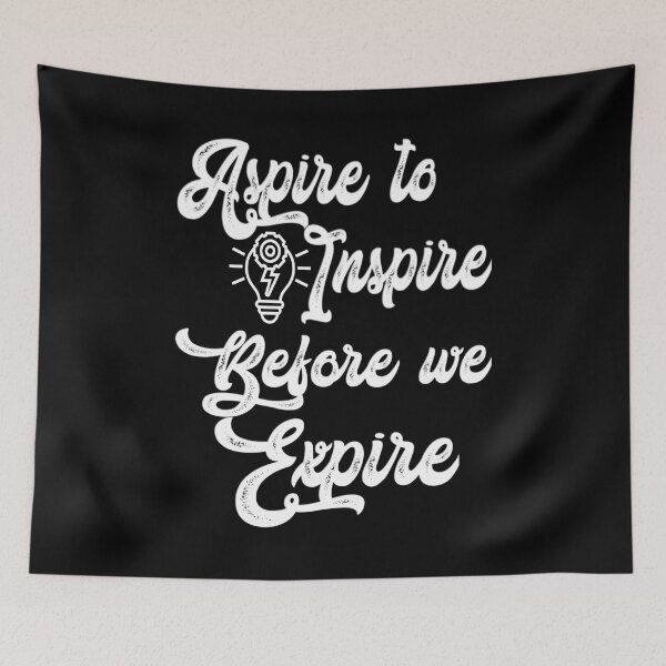 Item preview, Aspire to inspire before we expire quote, the inspiration words.. V15.  designed and sold by Chakilogy.