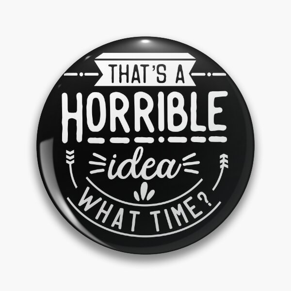 Item preview, That's a Horrible idea what time? designed and sold by Adam Arts.