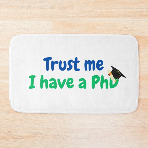 Item preview, Trust me, I have a PhD, funny PhD designed and sold by NoetherSym.