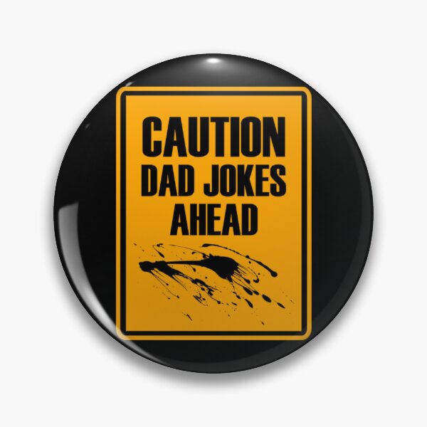 Item preview, Caution Dad Jokes Ahead designed and sold by OptimumPins.