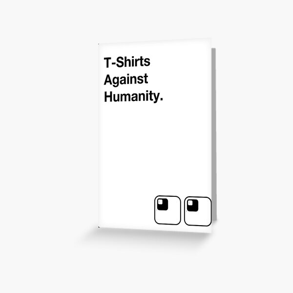 Against Humanity Greeting Cards | Redbubble