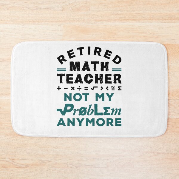 Item preview, Retired Math Teacher Not My Problem Anymore designed and sold by jaygo.