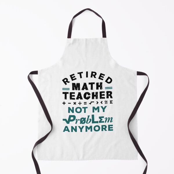 Item preview, Retired Math Teacher Not My Problem Anymore designed and sold by jaygo.