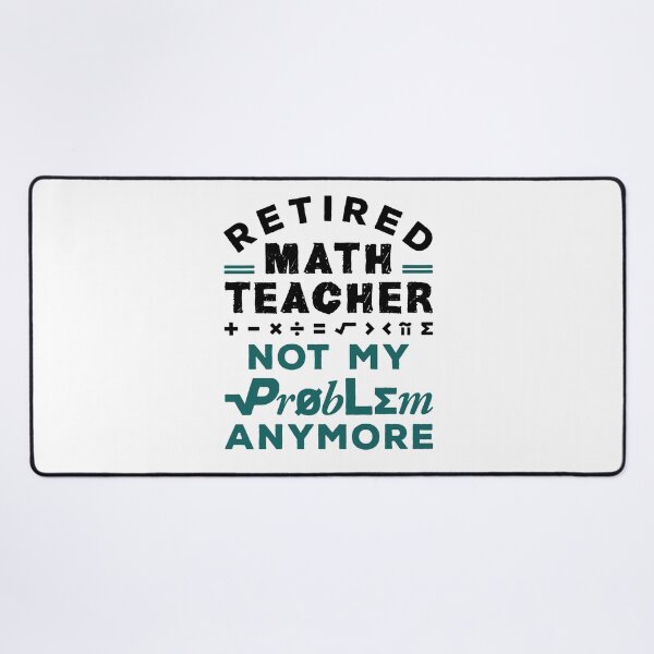Item preview, Retired Math Teacher Not My Problem Anymore designed and sold by jaygo.