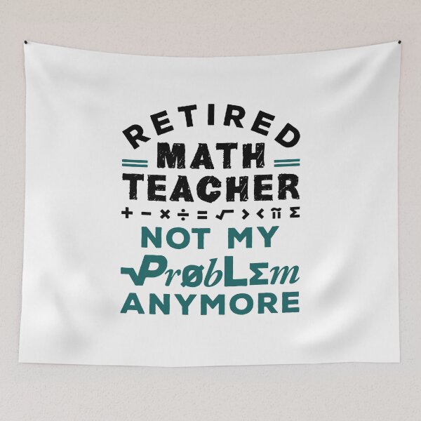 Item preview, Retired Math Teacher Not My Problem Anymore designed and sold by jaygo.