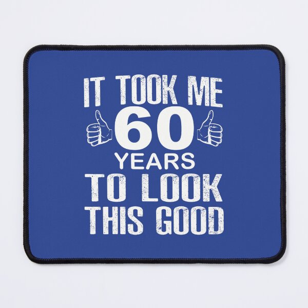 Item preview, 60th Birthday - It Took Me 60 Years To Look This Good designed and sold by ggcoqbclfjm99.