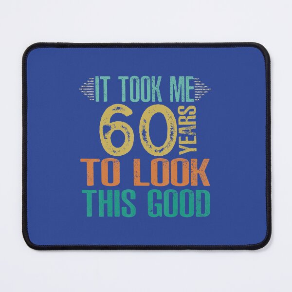 Item preview, 60th Birthday - It Took Me 60 Years To Look This Good designed and sold by ggcoqbclfjm99.