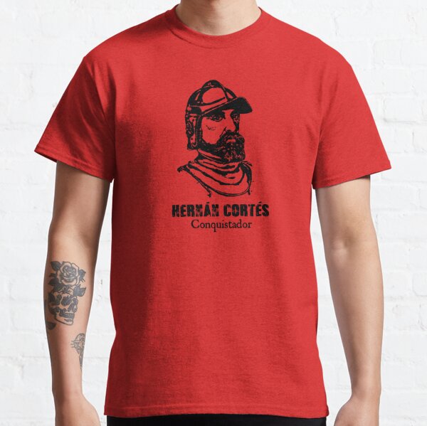 Hernan Cortes T-Shirts for Sale