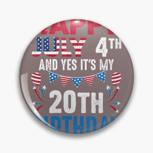 Item preview, July 4th And Yes It's My 20th Birthday American Patriotic 	 	 designed and sold by jlocpzaeuwc53.