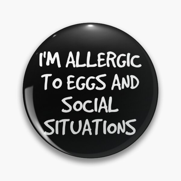Item preview, Allergic to Eggs and Social Situations Social Anxiety Introvert  designed and sold by The Junto Shop.