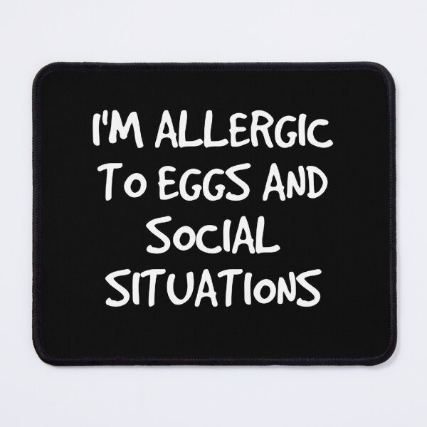 Item preview, Allergic to Eggs and Social Situations Social Anxiety Introvert  designed and sold by The Junto Shop.
