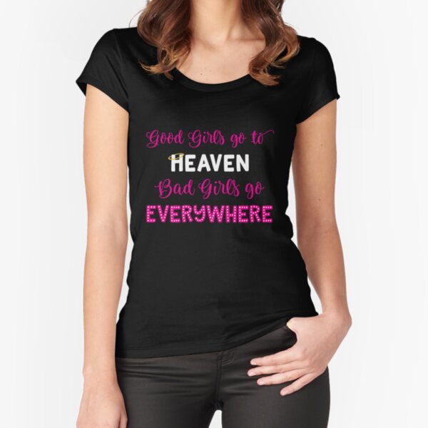 Good Girls Go To Heaven Bad Girls Go To Super Bowl Lviii With Pittsburgh  Steelers Shirt - Shibtee Clothing