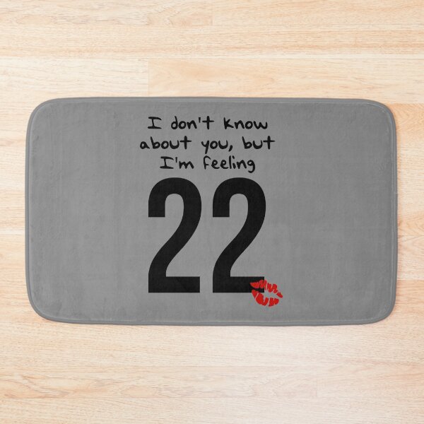 Item preview, taylor swift 22 i don't know about you but i'm feeling 22 designed and sold by Arlington258.