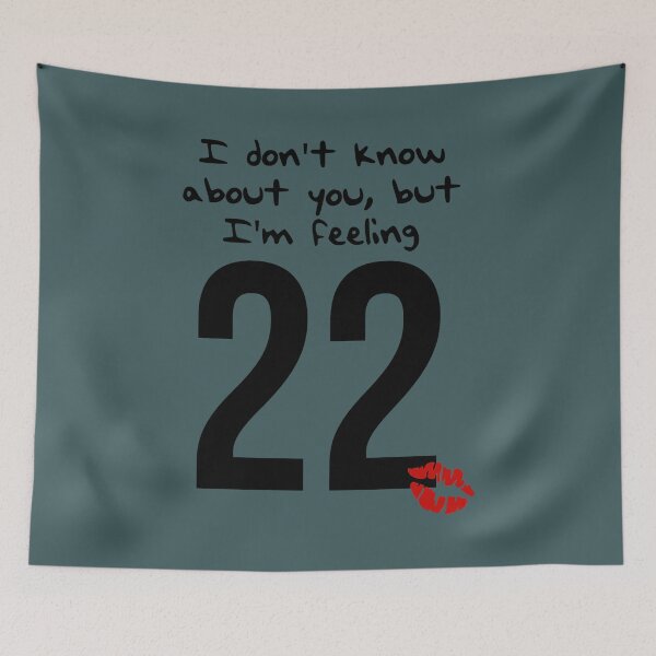 Item preview, taylor swift 22 i don't know about you but i'm feeling 22 designed and sold by Arlington258.