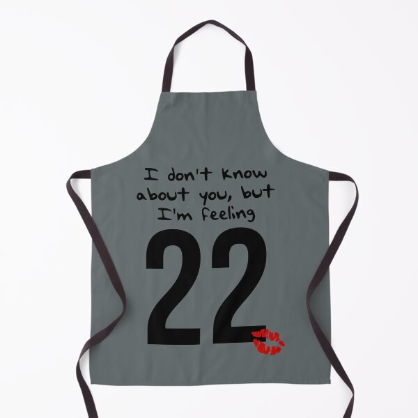 Item preview, taylor swift 22 i don't know about you but i'm feeling 22 designed and sold by Arlington258.